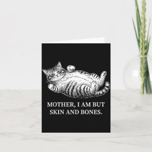 Mother I Am But Skin And Bones Cat Mom Funny Chubb Card