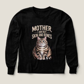 Mother, I Am But Skin and Bones – Funny Chubby Cat