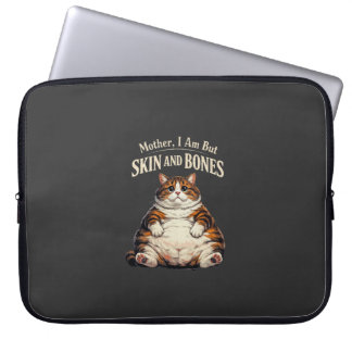 Mother, I Am But Skin and Bones – Funny Chubby Cat Laptop Sleeve