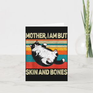 Mother I Am But Skin And Bones Funny Humor Saying  Card