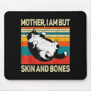 Mother I Am But Skin And Bones Funny Humor Saying  Mouse Pad