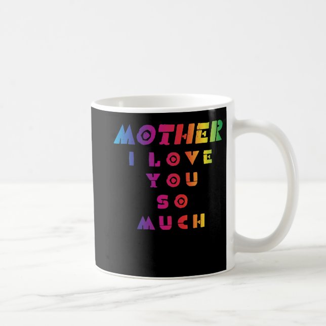 Mother I Love You So Much Coffee Mug (Right)