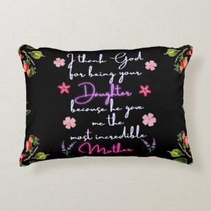 Mother I thank God for being your Daughter  Decorative Cushion