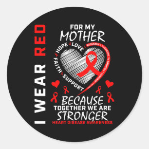 Mother I Wear Red For My Mum Heart Disease Awarene Classic Round Sticker