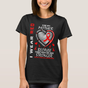 Mother I Wear Red For My Mum Heart Disease Awarene T-Shirt