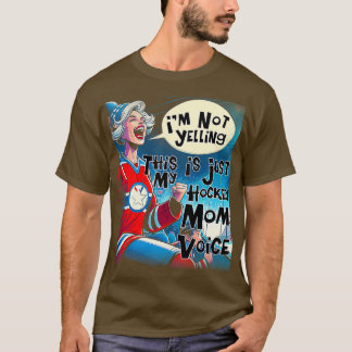 Mother Im Not Yelling This Is Just My Hockey Coach T-Shirt