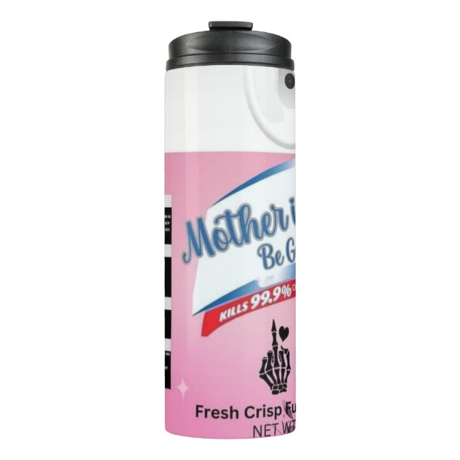 Mother-in-Law Be Gone Spray  Thermal Tumbler (Front)