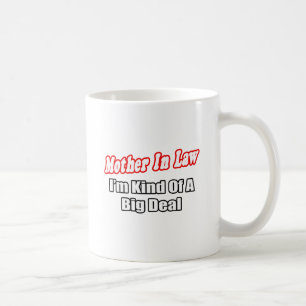 Mother In Law...Big Deal Coffee Mug