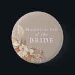 Mother-in-law of the Bride Boho Pampas Grass 6 Cm Round Badge<br><div class="desc">A wedding keepsake for the mother-in-law of the bride featuring neutral tones and pampas grass foliage.</div>