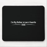 Mother in law's favorite child, funny son in lawMo Mouse Pad<br><div class="desc">I'm my mother in law's favorite child, funny son in law - Mousepad .Mousepad This product reflects a neat and modern design. A refined look created for daily use.I'm my mother in law's favorite child, funny son in law - Mousepad .Mousepad This product reflects a neat and modern design. A...</div>