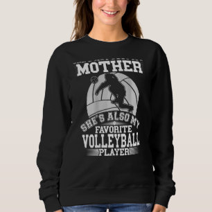 Mother Is My Favourite Volleyball Player Sport Da Sweatshirt