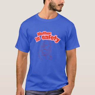 Mother is safety friends T-Shirt