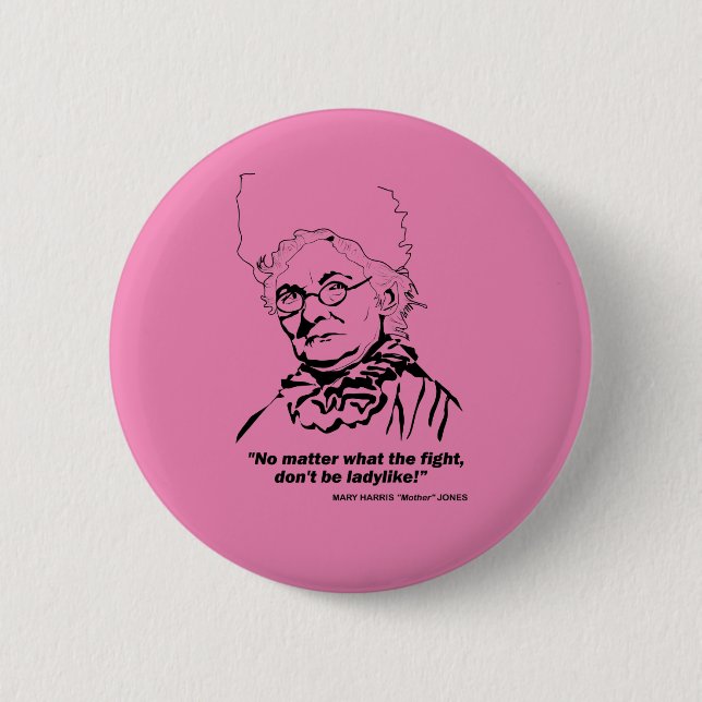 Mother Jones Quote, "No Matter what the Figh 6 Cm Round Badge (Front)