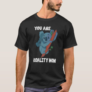 Mother Koala You Are Koality Mum Mothers Day T-Shirt
