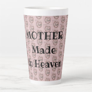 Mother Made In Heaven Latte Mug