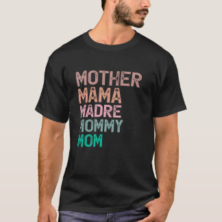 Mother Mama Madre Mummy Mum Mothers Day Women T-Shirt