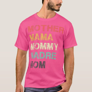 Mother Mama Mummy Madre Mum T-Shirt