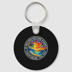 Mother Mother Ocean I Have Heard You Call Funny Te Key Ring