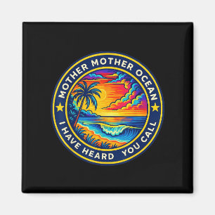 Mother Mother Ocean I Have Heard You Call Funny Te Magnet