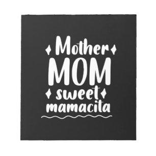 Mother Mum Sweet Mamacita Notepad