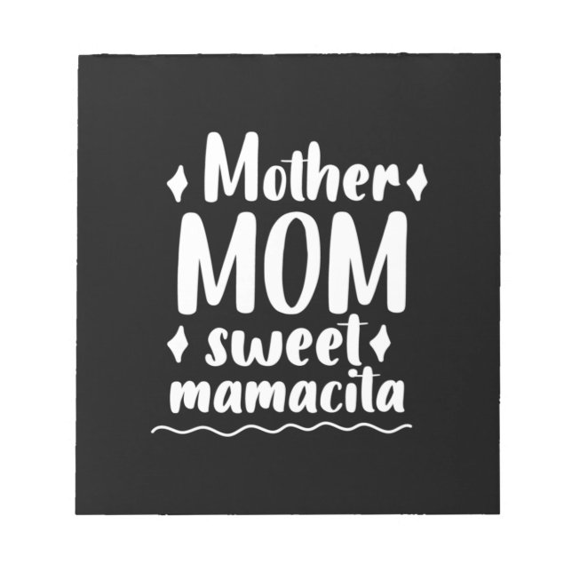 Mother Mum Sweet Mamacita Notepad (Front)