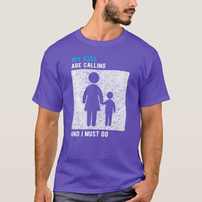 Mother My Are Calling and I Must Go friend T-Shirt (Front)