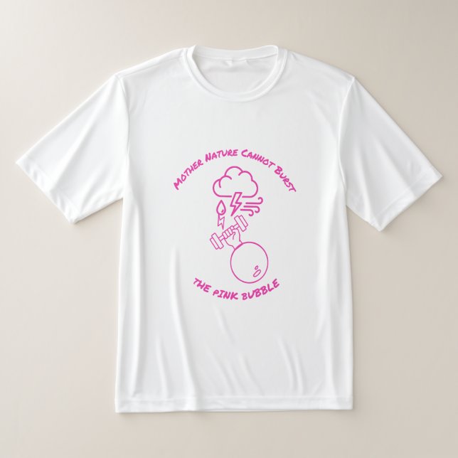 Mother Nature Cannot Burst Pink Bubble T-Shirt (Laydown)