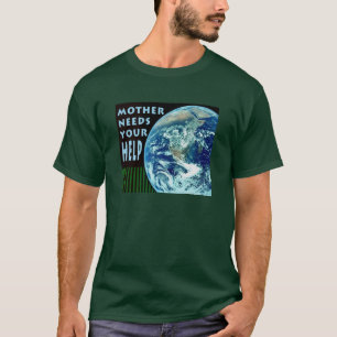 Mother Needs Your Help T-shirt
