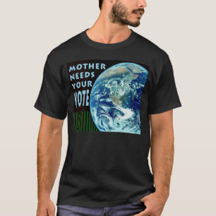 Mother Needs Your Vote Drk T-shirt