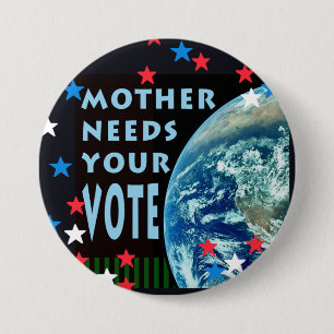 Mother Needs Your Vote Large Button