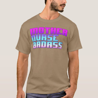 Mother Nurse Badass friends T-Shirt