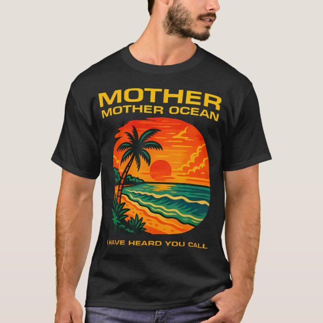 Mother Ocean I Have Heard You Call Funny Tee (Front)