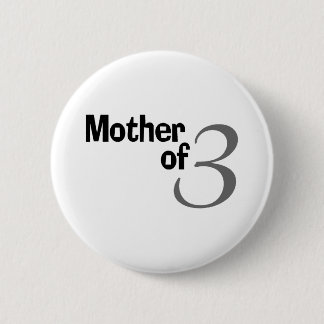 Mother Of 3 6 Cm Round Badge