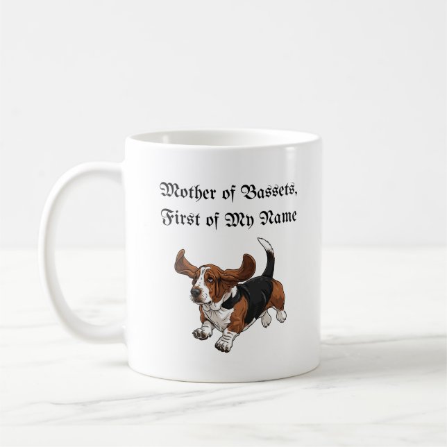 Mother of Bassets, First of My Name Coffee Mug (Left)