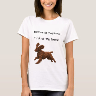 Mother of Boykins, First of My Name T-Shirt
