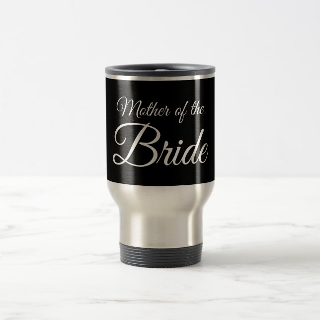 Mother of Bride Script White on Black Travel Mug (Center)