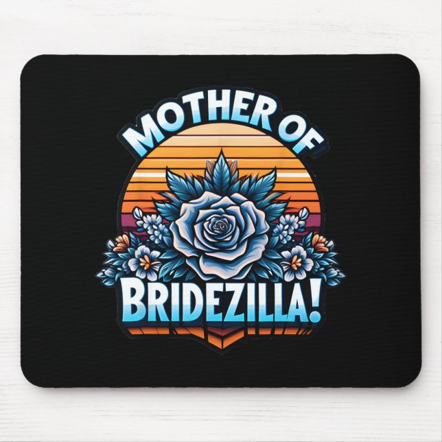 Mother Of Bridezilla Mother Of The Bride Funny Mot Mouse Pad (Front)