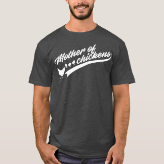 Mother of Chickens Funny Chicken Gift Chicken Mum  T-Shirt