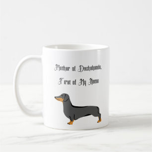 Mother of Dachshunds, First of My Name Coffee Mug
