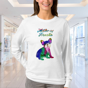 Mother Of Frenchie Spray Painted French Bulldog T-Shirt