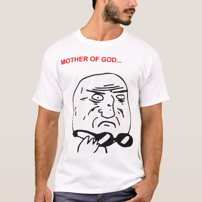 Mother of God Rage Face Comic Meme T-Shirt (Front)