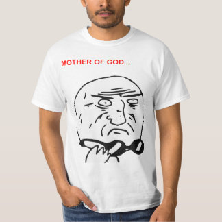 Mother of God Rage Face Comic Meme T-Shirt