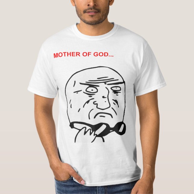 Mother of God Rage Face Comic Meme T-Shirt (Front)