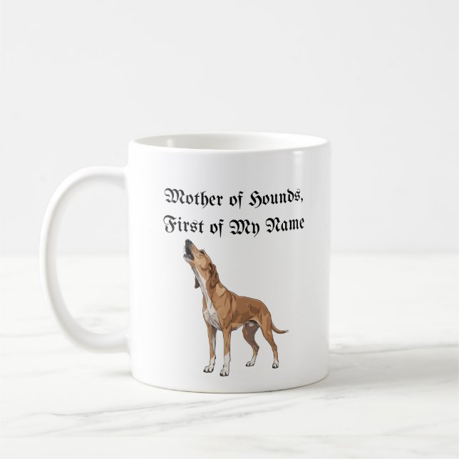 Mother of Hounds, First of My Name Coffee Mug (Left)