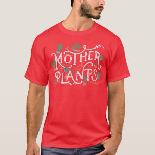 Mother of Plants T-Shirt