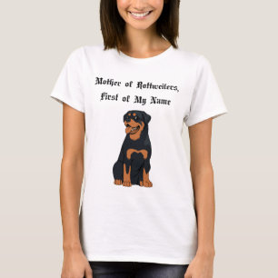 Mother of Rottweilers, First of My Name T-Shirt