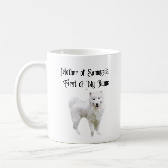 Mother of Samoyeds, First of my Name Coffee Mug (Left)