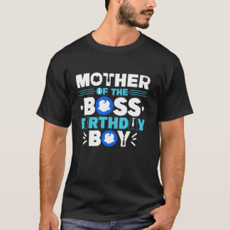 Mother Of The Boss Birthday Boy Baby Decor Family  T-Shirt