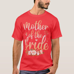 Mother Of The Bride Funny Wedding Shower For Mum T-Shirt