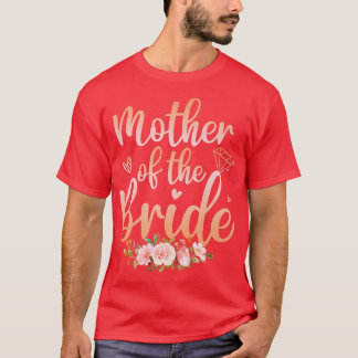 Mother Of The Bride Funny Wedding Shower For Mum T-Shirt